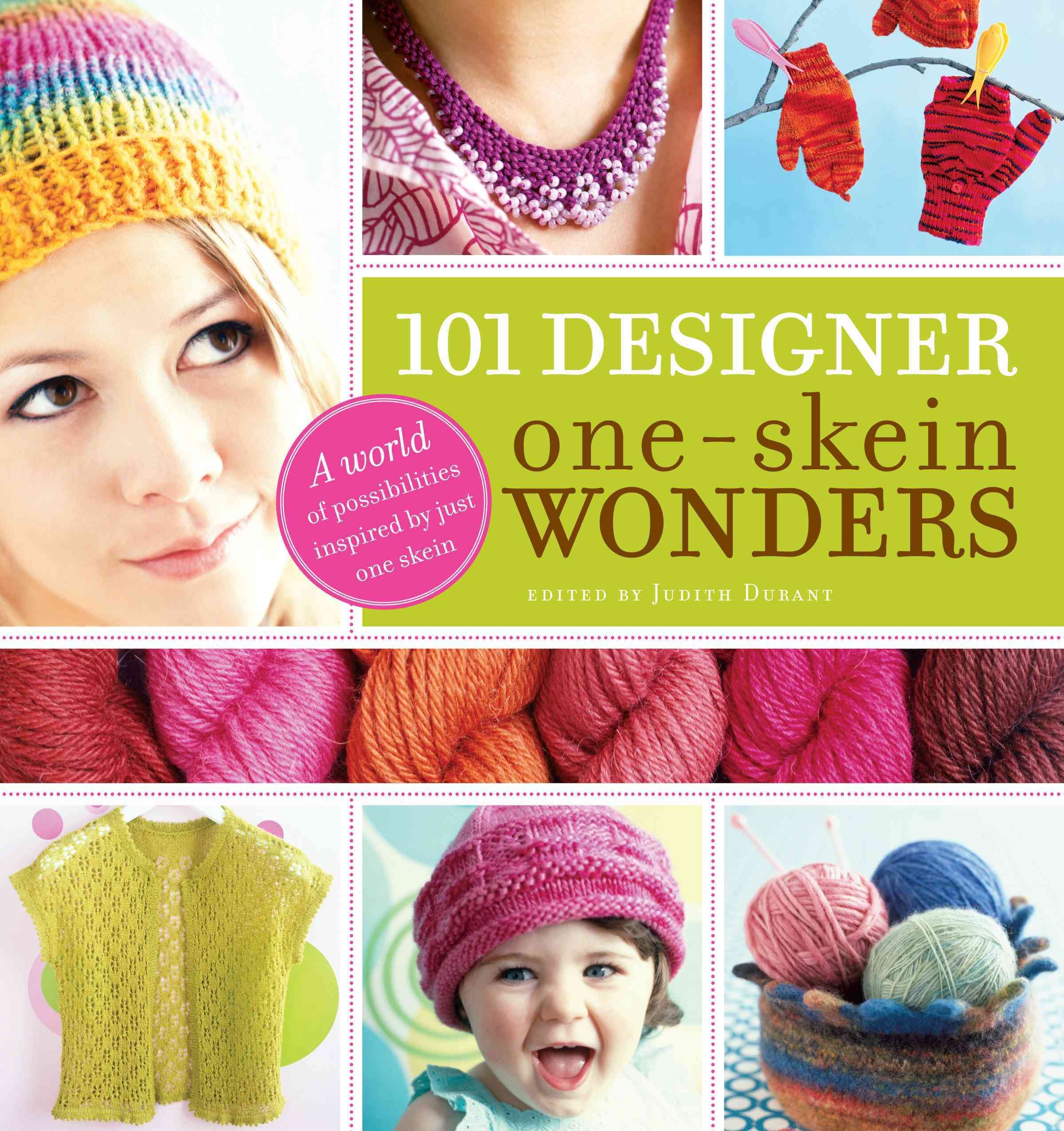 101 Designer One-Skein Wonders By Judith Durant 9781580176880