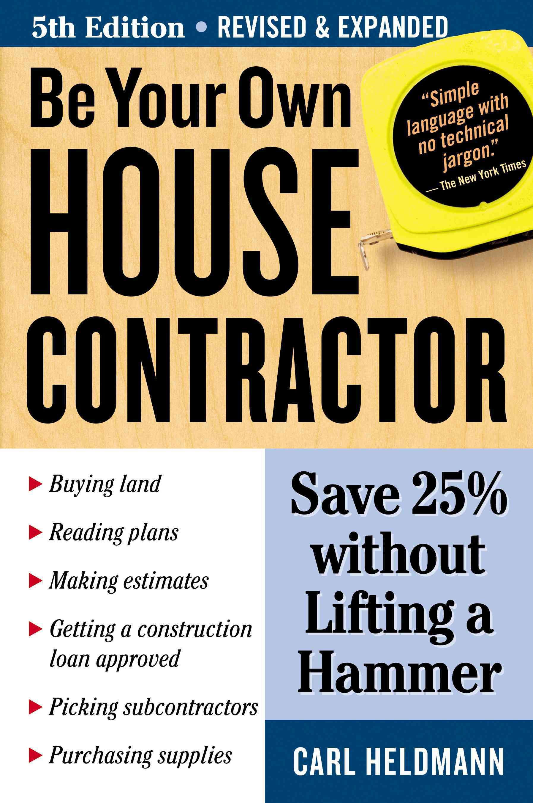Be Your Own House Contractor By Carl Heldmann 9781580178402
