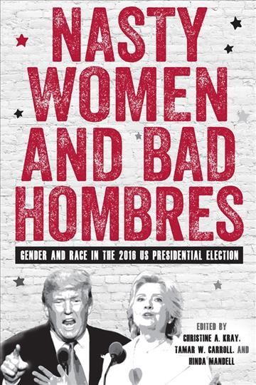 Nasty Women and Bad Hombres 9781580469364 (Hardback)