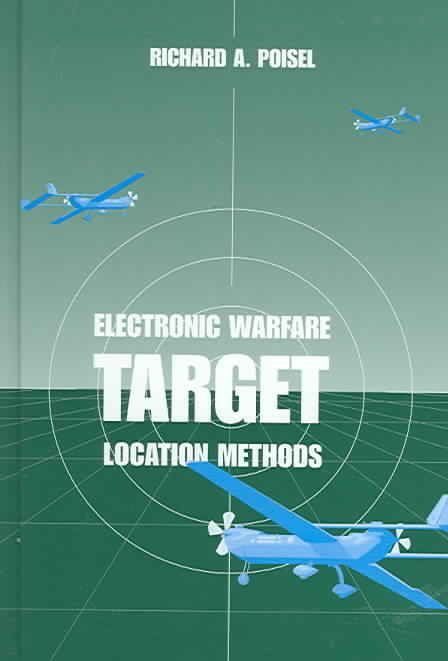 Electronic Warfare Target Location Methods By Richard A. Poisel