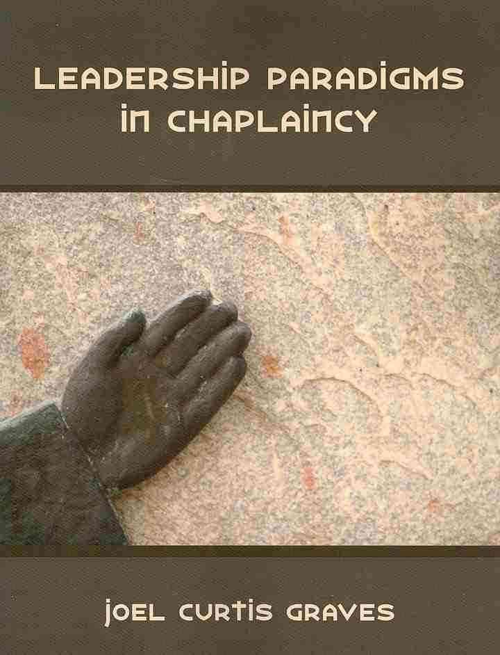 Leadership Paradigms in Chaplaincy By Joel Curtis Graves 9781581123722