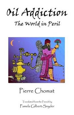 Oil Addiction By Pierre Chomat 9781581124941 (Paperback)
