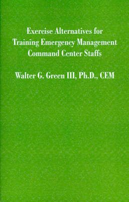 Exercise Alternatives for Training Emergency Management Command Center Staffs