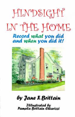 Hindsight in the Home By Jane F Brittain 9781581127973 (Paperback)