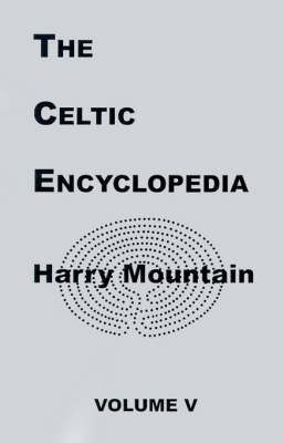 The Celtic Encyclopedia By Mountain, Harry 9781581128932 (Paperback)