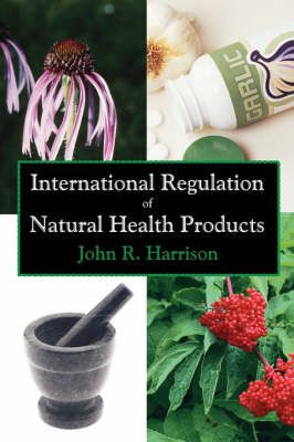 International Regulation of Natural Health Products 9781581129823
