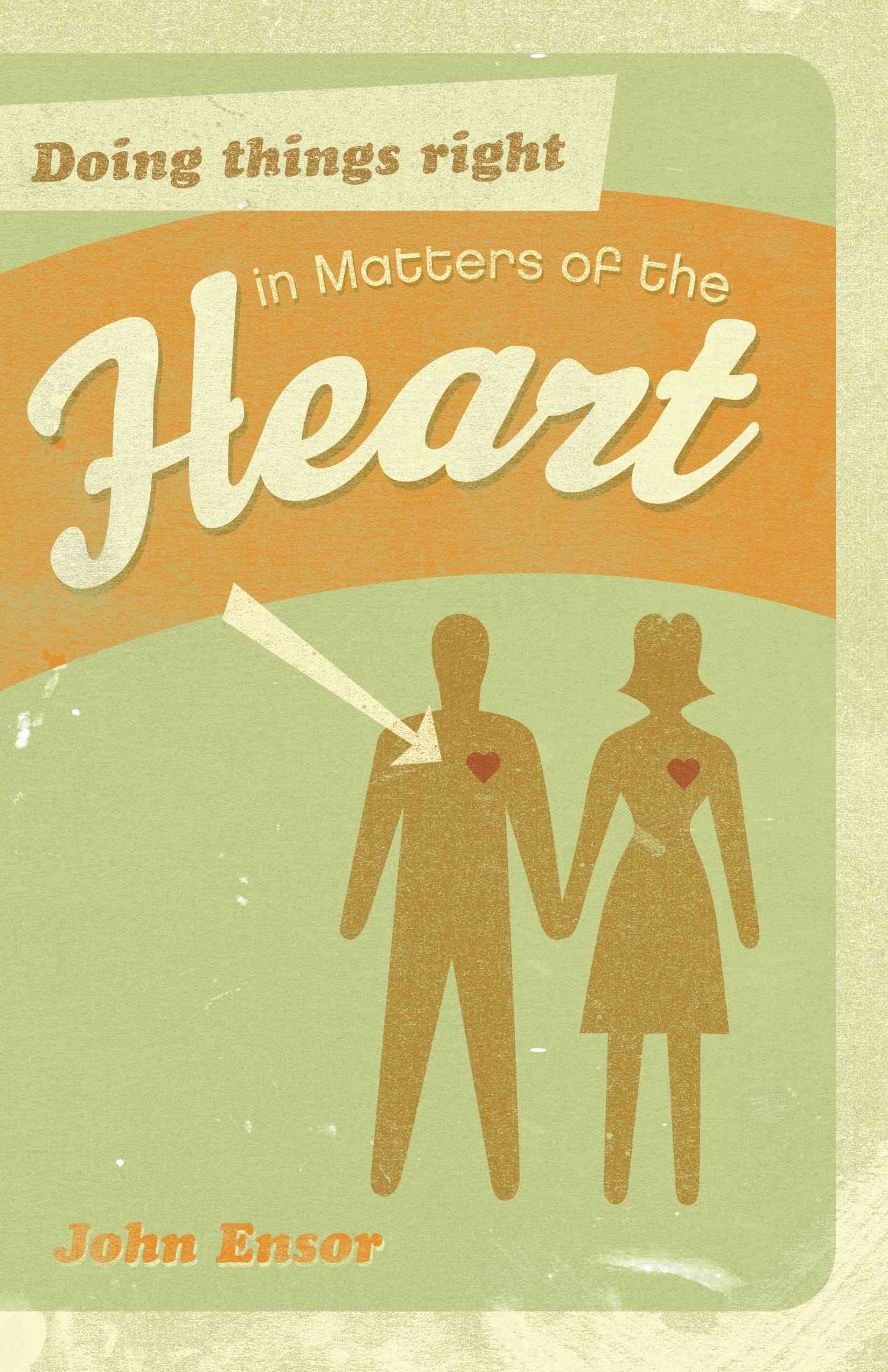 Doing Things Right in Matters of the Heart By John M. Ensor (Book)