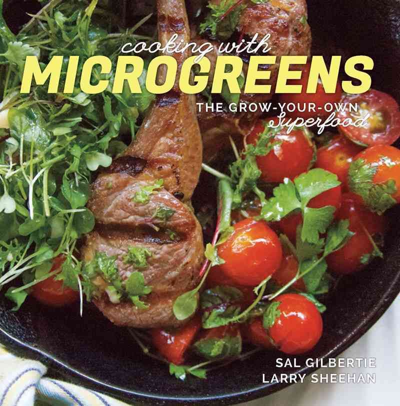 Cooking With Microgreens By Sal Gilbertie, Larry Sheehan 9781581572667