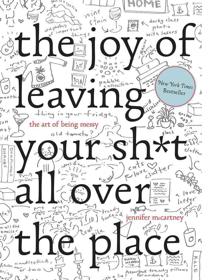 The Joy of Leaving Your Sh*t All Over the Place By Jennifer McCartney