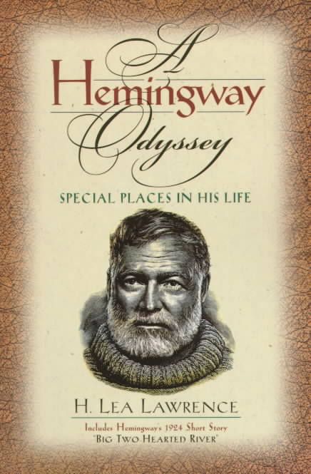 A Hemingway Odyssey By H. Lea Lawrence, Ernest Hemingway 9781581820249