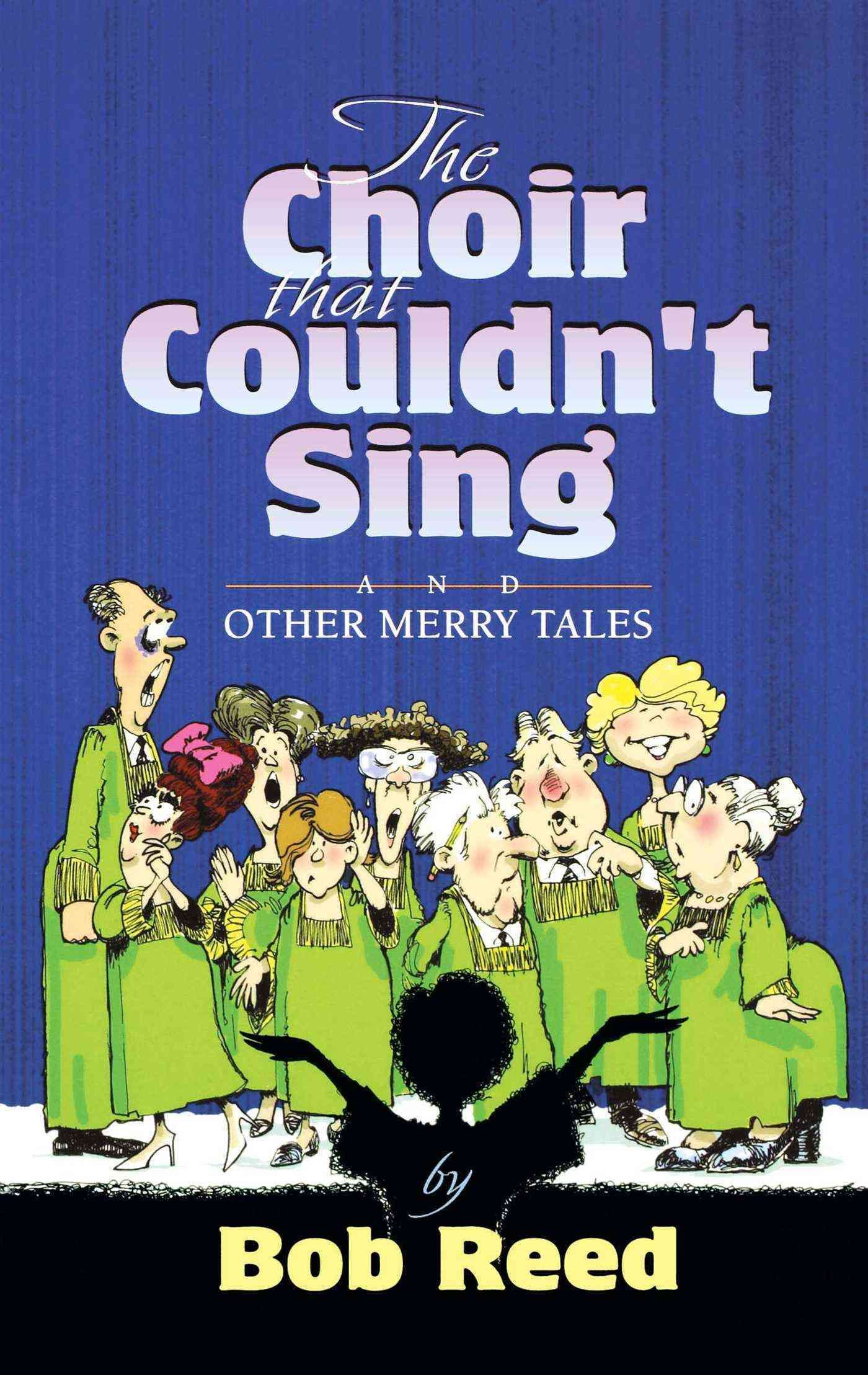 The Choir That Couldn't Sing By Reed, Bob 9781582293998 (Paperback)