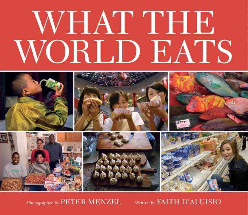 What the World Eats By Peter Menzel, Faith D'Aluisio 9781582462462