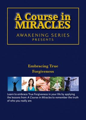 A Course in Miracles - Embracing True Forgiveness DVD 9781582704036