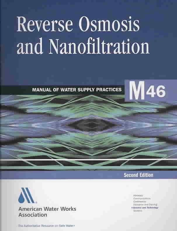 M46 Reverse Osmosis and Nanofiltration, Second Edition By AWWA Staff,