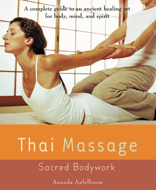 Thai Massage By Ananda Apfelbaum 9781583331682 (Paperback)