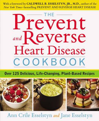 The Prevent and Reverse Heart Disease Cookbook 9781583335581
