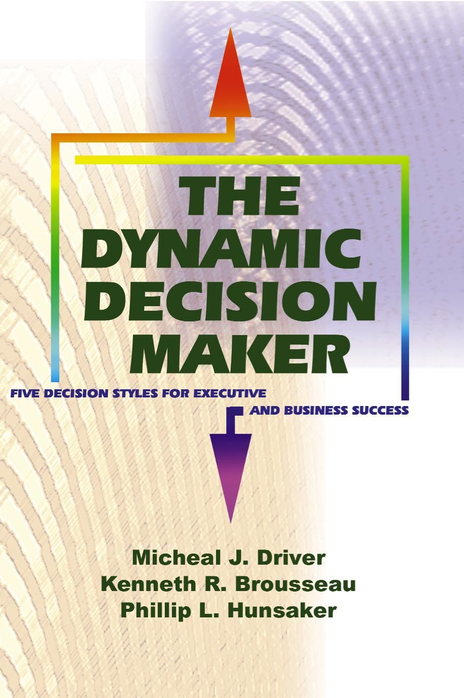 The Dynamic Decision Maker By Michael J Driver 9781583480052