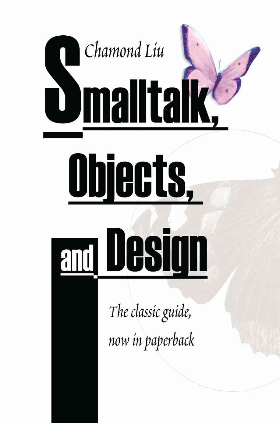 SmallTalk, Objects, and Design By Liu, Chamond 9781583484906