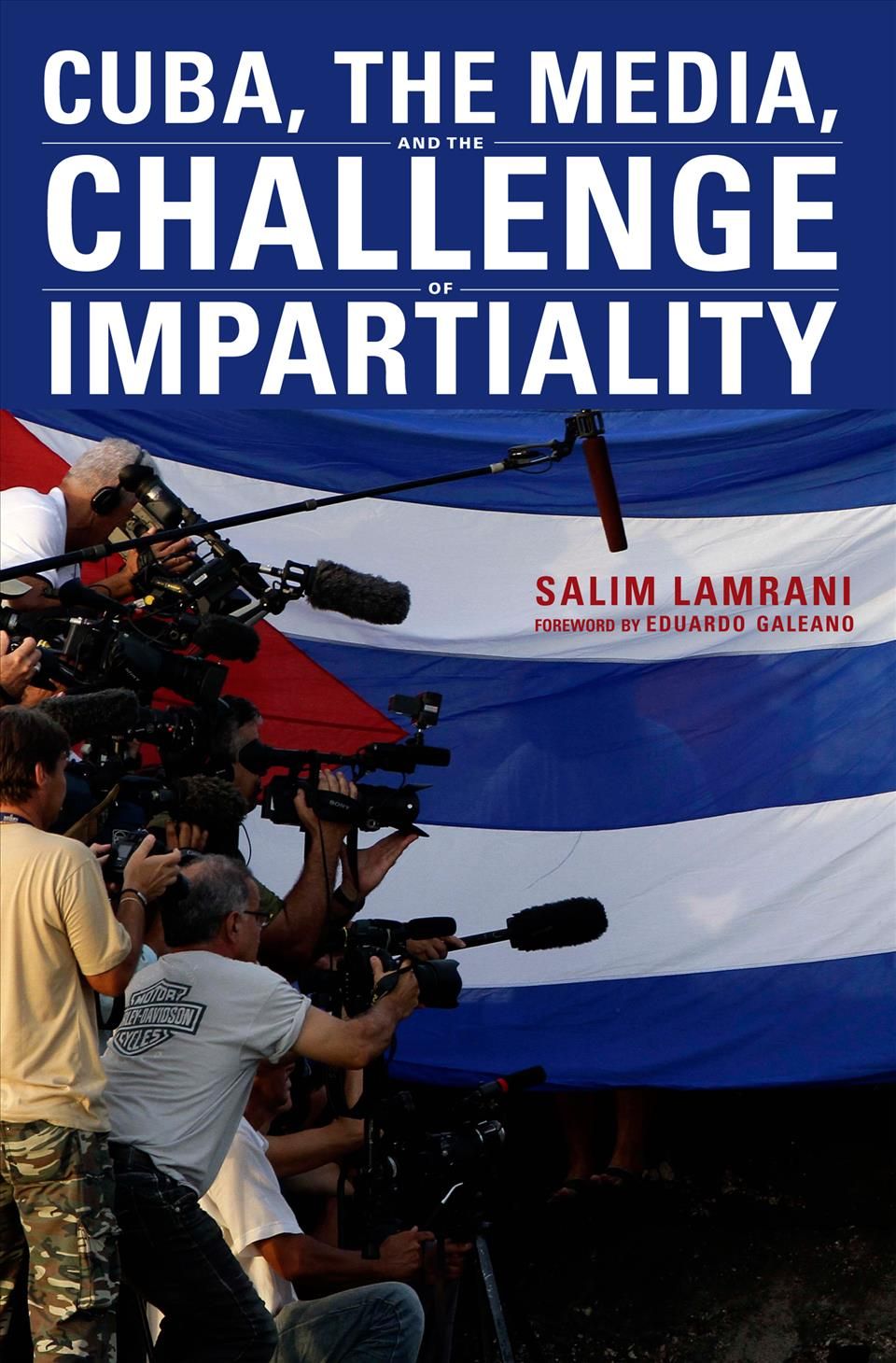 Cuba, the Media, and the Challenge of Impartiality By Salim Lamrani