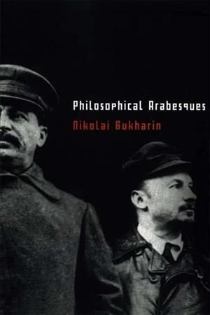 Philosophical Arabesques By Nikolai Bukharin 9781583679531 (Paperback)