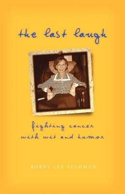 The Last Laugh By Robby Lee Feldman 9781583850657 (Hardback)