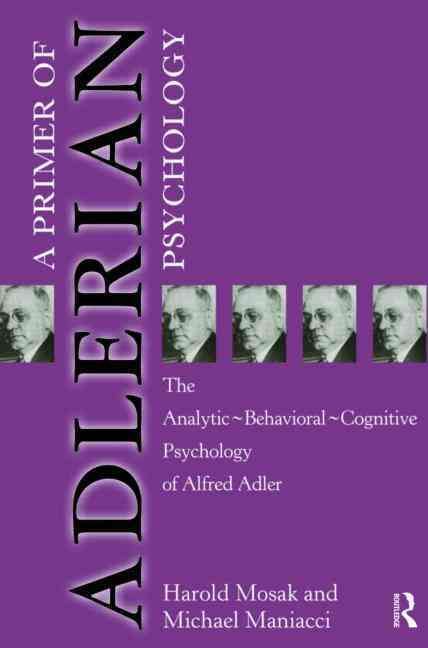 Primer of Adlerian Psychology: The Analytic - Behavioural - Cognitive Psychology of Alfred Adler