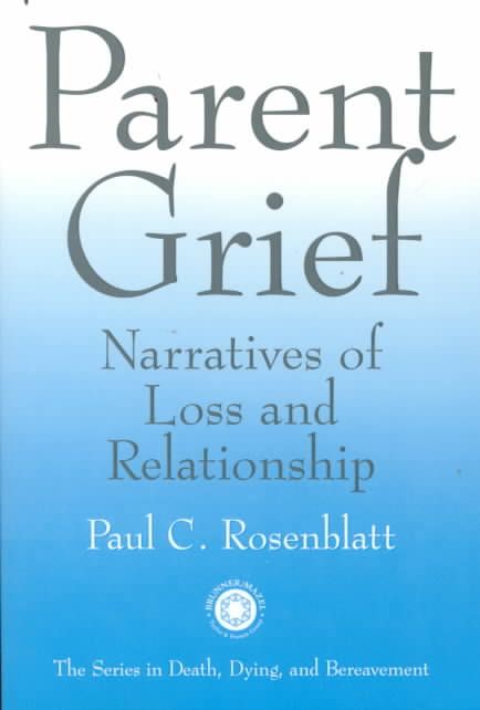 Parent Grief : Narratives of Loss and Relationship 9781583910344