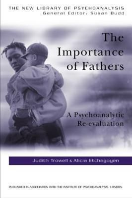 The Importance of Fathers By Judith Trowell, Alicia Etchegoyen