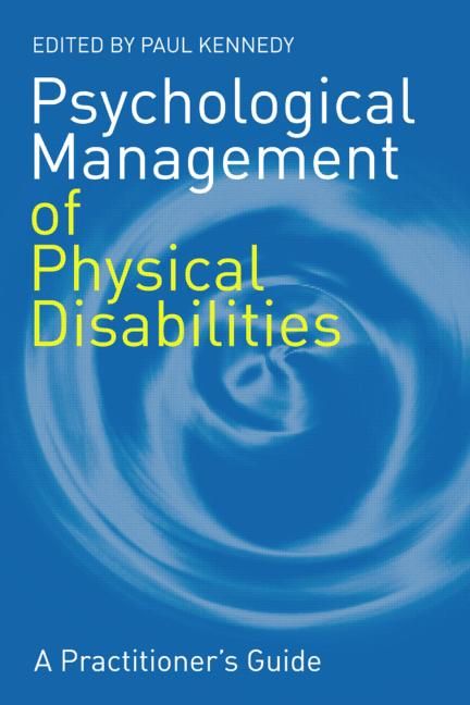 Psychological Management of Physical Disabilities By Paul Kennedy
