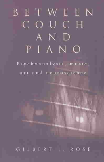 Between Couch and Piano : Psychoanalysis, Music, Art and Neuroscience