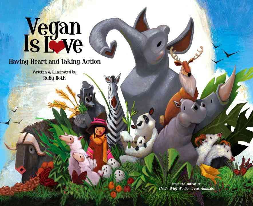 Vegan Is Love By Ruby Roth 9781583943540 (Hardback)
