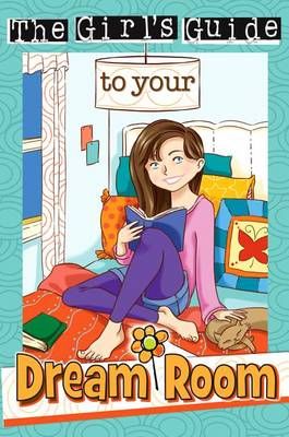The Girl's Guide to Your Dream Room By Sherry Kyle 9781584111436