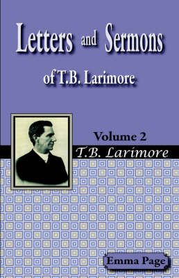 Letters and Sermons of T.B. Larimore Vol. 2 By Emma Page (editor)