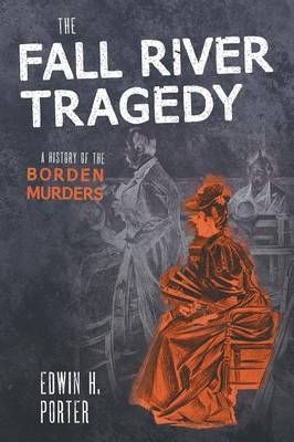 The Fall River Tragedy By Edwin H Porter 9781584775461 (Hardback)
