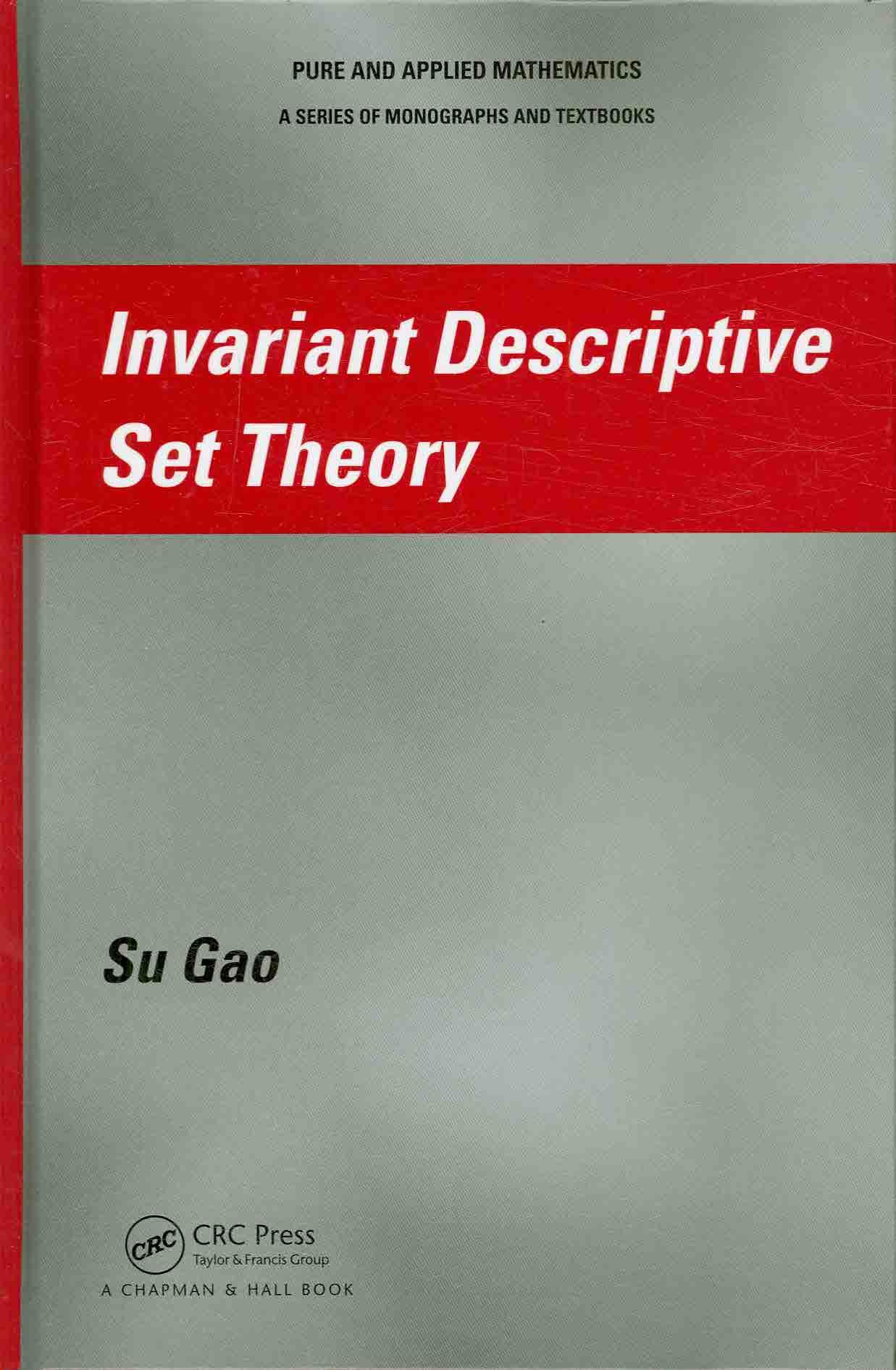 Invariant Descriptive Set Theory By Su Gao 9781584887935 (Hardback)