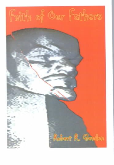 Faith of Our Fathers By Robert R. Glendon 9781585001125 (Paperback)