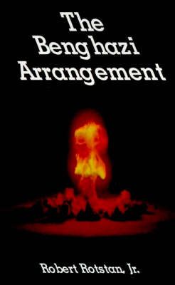 The Benghazi Arrangement By Robert Rotstan 9781585004355 (Paperback)
