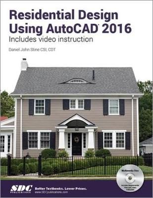 Residential Design Using AutoCAD 2016 By Daniel Stine 9781585039623