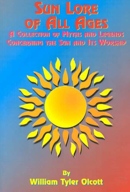 Sun Lore of All Ages By William Tyler Olcott 9781585090440 (Paperback)