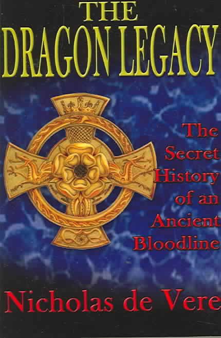 The Dragon Legacy: The Secret History of an Ancient Bloodline