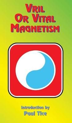 Vril or Vital Magnetism By Paul Tice 9781585095063 (Hardback)