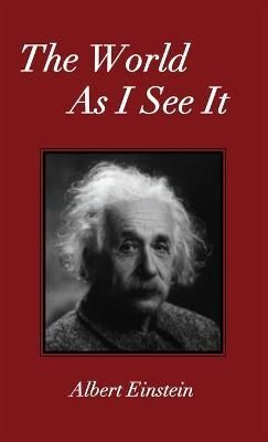 The World As I See It By Einstein, Albert 9781585095599 (Hardback)