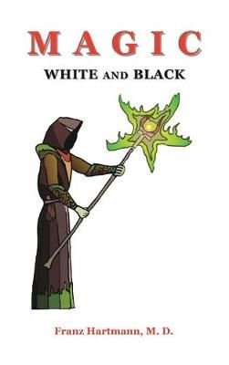 Magic White and Black By Hartmann, Franz 9781585095773 (Hardback)