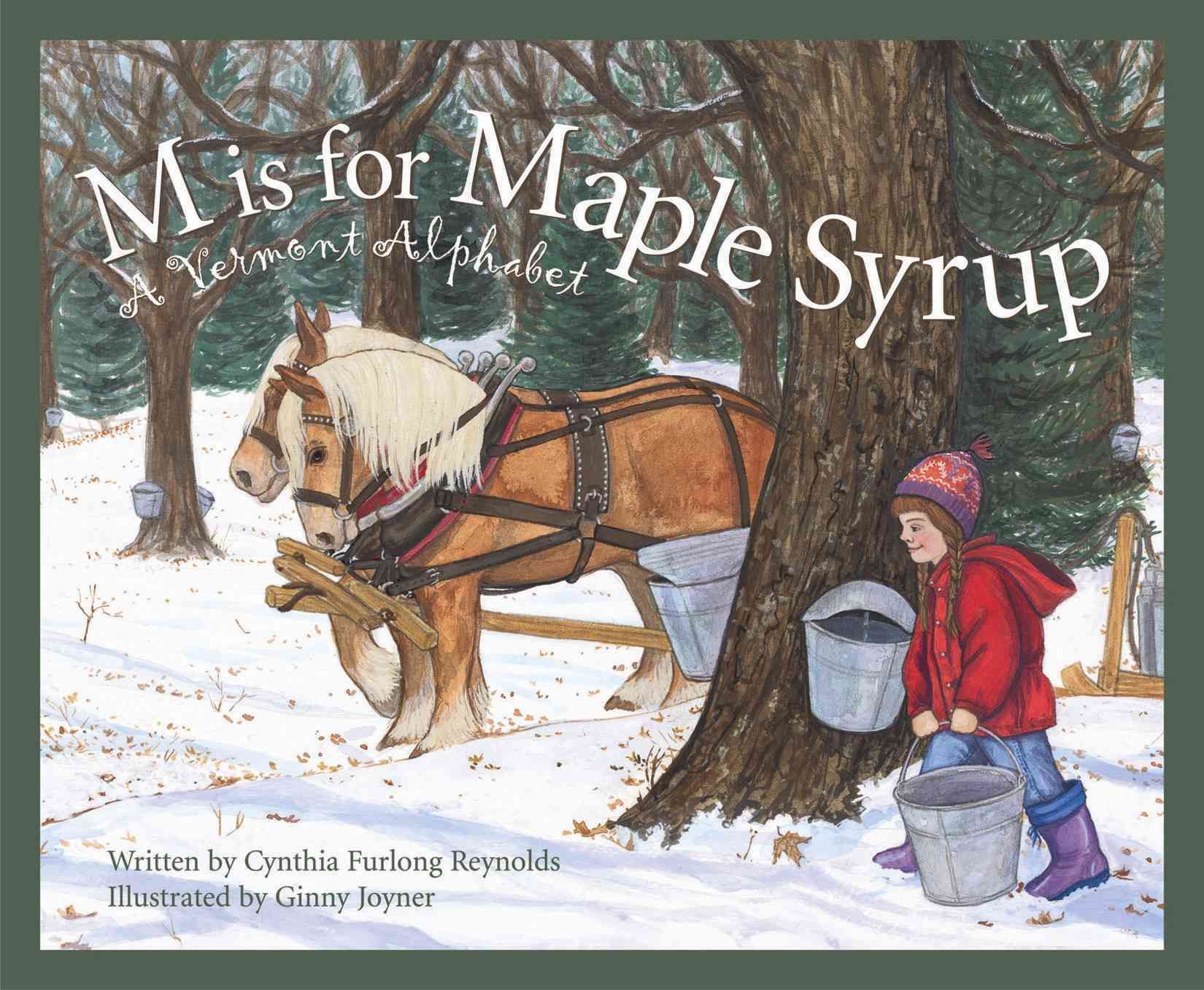 M Is for Maple Syrup: A Vermont Alphabet By Furlong Cynthia Reynolds