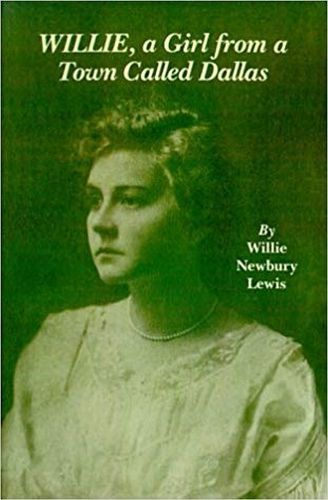 Willie, A Girl From A Town Called Dallas By Willie Newbury Lewis