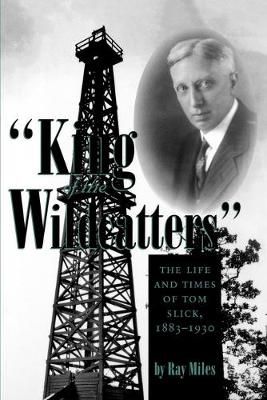 King of the Wildcatters By Miles, Ray 9781585443994 (Paperback)