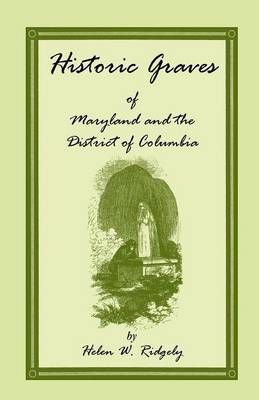 Historic Graves of Maryland and the District of Columbia 9781585492091