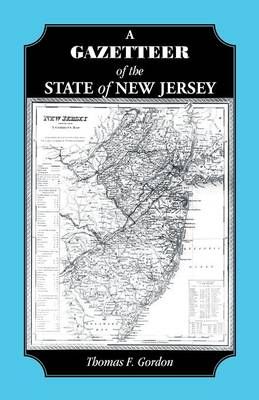 A Gazetteer of the State of New Jersey By Thomas F Gordon (Paperback)