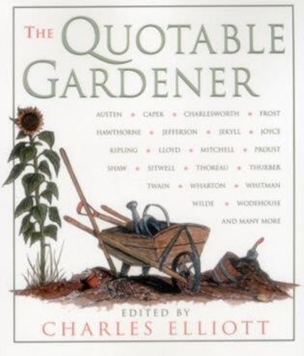 Quotable Gardener By Charles Elliott 9781585745449 (Paperback)