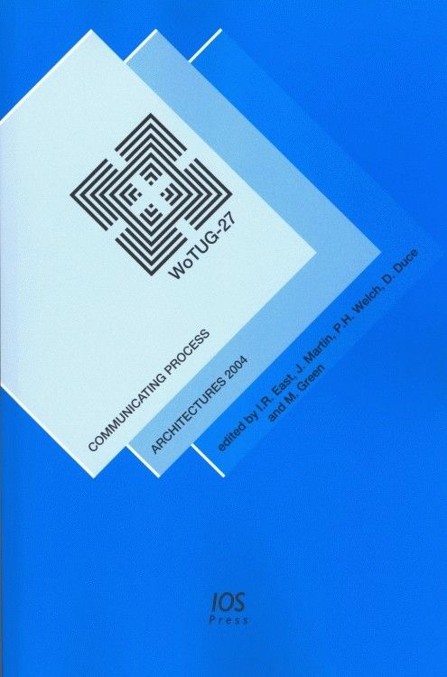 Communicating Process Architectures 2004 By I.R. East 9781586034580